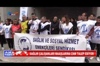 SAĞLIK ÇALIŞANLARI MAAŞLARINA ZAM TALEP EDİYOR 