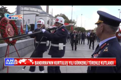 BANDIRMA’NIN KURTULUŞ YILI GÖRKEMLİ TÖRENLE KUTLANDI