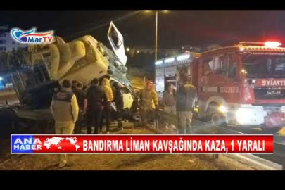 BANDIRMA LİMAN KAVŞAĞINDA KAZA, 1 YARALI