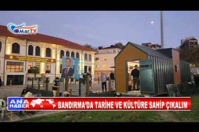 BANDIRMA’DA TARİHE VE KÜLTÜRE SAHİP ÇIKALIM