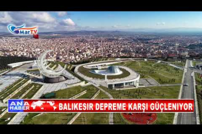 BALIKESIR DEPREME KARŞI GÜÇLENIYOR