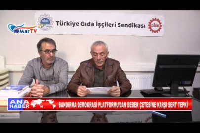 BANDIRMA DEMOKRASİ PLATFORMU’DAN BEBEK ÇETESİNE KARŞI SERT TEPKİ