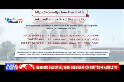 BANDIRMA BELEDİYESİ, VERGİ ÖDEMELERİ İÇİN SON TARİHİ HATIRLATTI