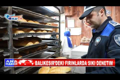 BALIKESIR’DEKI FIRINLARDA SIKI DENETIM