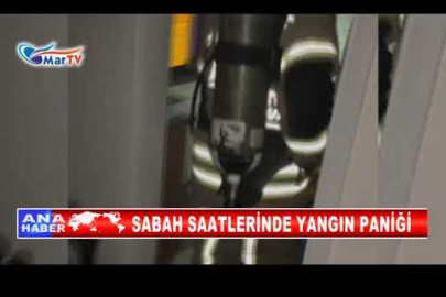 SABAH SAATLERİNDE YANGIN PANİĞİ