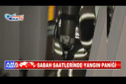 SABAH SAATLERİNDE YANGIN PANİĞİ