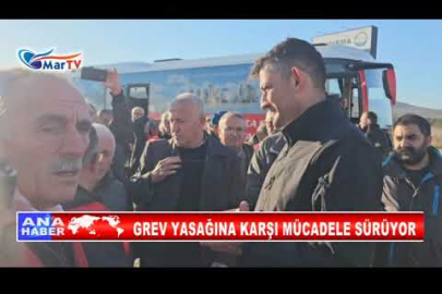 GREV YASAĞINA KARŞI MÜCADELE SÜRÜYOR