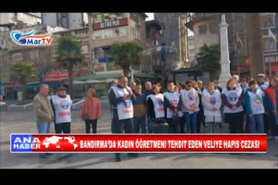 BANDIRMA’DA KADIN ÖĞRETMENI TEHDIT EDEN VELIYE HAPIS CEZASI