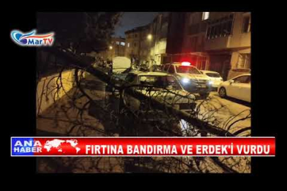 FIRTINA BANDIRMA VE ERDEK'İ VURDU