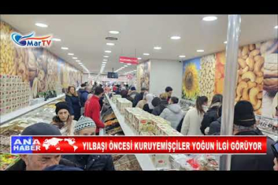 YILBAŞI ÖNCESİ KURUYEMİŞÇİLER YOĞUN İLGİ GÖRÜYOR