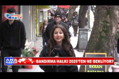 BANDIRMA HALKI 2025'TEN NE BEKLİYOR