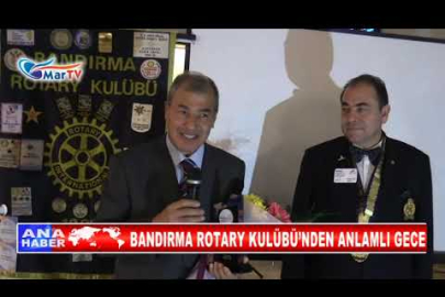 BANDIRMA ROTARY KULÜBÜ’NDEN ANLAMLI GECE