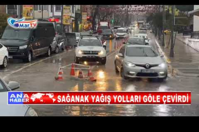 SAĞANAK YAĞIŞ YOLLARI GÖLE ÇEVİRDİ